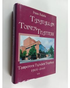 Kirjailijan Panu Rajala käytetty kirja Tasavallan toinen teatteri : Tampereen työväen teatteri 1964-2001