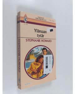 Kirjailijan Stephanie Howard käytetty kirja Ylämaan tytär