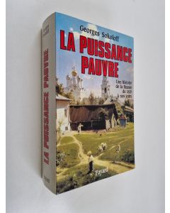 Kirjailijan Georges Sokoloff käytetty kirja La puissance pauvre - une histoire de la Russie de 1815 à nos jours