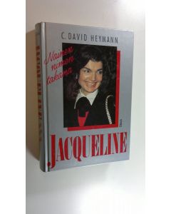 Kirjailijan C. David Heymann käytetty kirja Jacqueline : nainen nimen takana