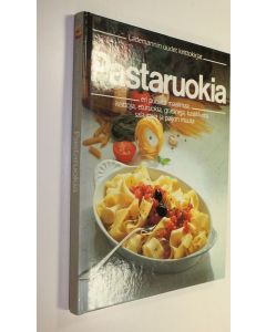 käytetty kirja Pastaruokia eri puolilta maailmaa : keittoja, eturuokia, gratiineja, kastikkeita, salaatteja ja paljon muuta