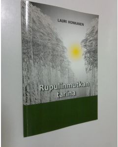 Kirjailijan Lauri Honkanen käytetty kirja Rupulinmutkan tarina