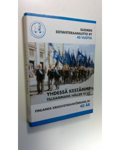 käytetty kirja Yhdessä kestämme : Suomen sotaveteraaniliitto ry 40 vuotta 2991997 = Tillsammans håller vi ut : Finlands krigsveteranförbund rf 40 år 2991997