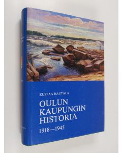 Kirjailijan Kustaa Hautala käytetty kirja Oulun kaupungin historia 5, 1918-1945