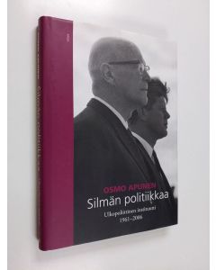 Kirjailijan Osmo Apunen käytetty kirja Silmän politiikkaa : Ulkopoliittinen instituutti 1961-2006 (ERINOMAINEN)