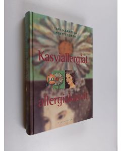 Kirjailijan Tari Haahtela käytetty kirja Kasviallergiat ja allergiakasvit