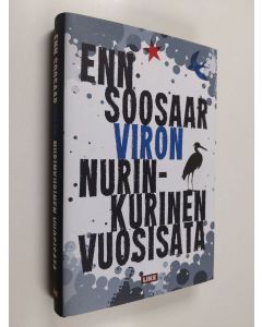 Kirjailijan Enn Soosaar käytetty kirja Viron nurinkurinen vuosisata