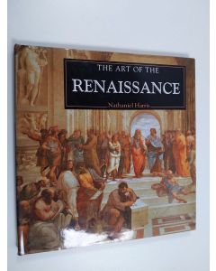 Kirjailijan Nathaniel Harris käytetty kirja The art of the Renaissance