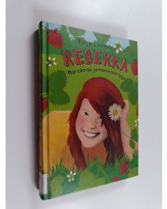 Kirjailijan Tuija Lehtinen käytetty kirja Rebekka : mansikoita ja morsiusneitoja
