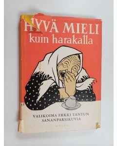Kirjailijan Erkki Tanttu käytetty kirja Hyvä mieli kuin harakalla