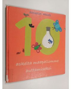 Kirjailijan Melanie Walsh käytetty kirja 10 askelta maapallomme auttamiseksi