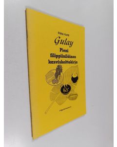 Kirjailijan Riitta Vartti käytetty teos Gul'ay : pieni filippiiniläinen kasviskeittokirja