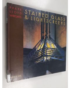 Kirjailijan Thomas A. Heinz käytetty kirja Frank Lloyd Wright's stained glass & lightscreens - Frank Lloyd Wright's stained glass and lightscreens