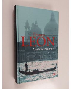 Kirjailijan Donna Leon käytetty kirja Ajasta ikuisuuteen