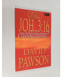 Kirjailijan David Pawson käytetty kirja Onko Joh 3:16 evankeliumi?