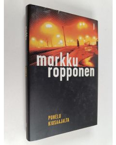 Kirjailijan Markku Ropponen käytetty kirja Puhelu kiusaajalta