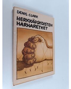 Kirjailijan Denis Clark käytetty kirja Herkkäuskoisten harharetket