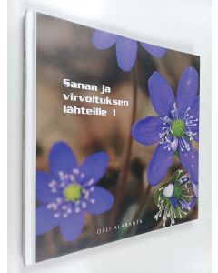 Kirjailijan Olli Alaranta käytetty kirja Sanan ja virvoituksen lähteille 1