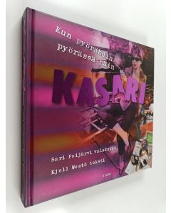 Kirjailijan Sari Poijärvi käytetty kirja Kasari : kun pyörähdin pyörässä näin