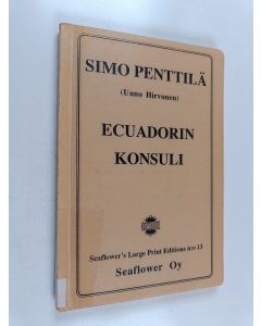 Kirjailijan Simo Penttilä käytetty kirja Ecuadorin konsuli : salapoliisiromaani