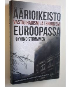 Kirjailijan Öyvind Strömmen uusi kirja Äärioikeisto, vastajihadismi ja terrorismi Euroopassa (UUSI)