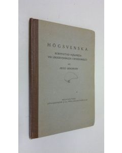 Kirjailijan Hugo Bergroth käytetty kirja Högsvenska : kortfattad hjälpreda vid undervisningen i modersmålet