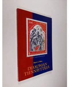 Kirjailijan Pentti I. Hissa käytetty kirja Diakonian tiennäyttäjiä