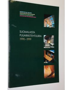 Kirjailijan Yrjö Suonto käytetty kirja Suomalaista puuarkkitehtuuria 1990-1999 = Träarkitektur i Finland = Wood architecture in Finland = Finnische Holzarchitektur = Architecture finlandaise du bois