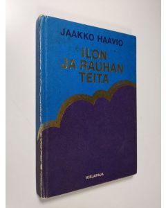 Kirjailijan Jaakko Haavio käytetty kirja Ilon ja rauhan teitä