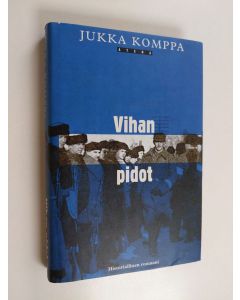 Kirjailijan Jukka Komppa käytetty kirja Vihan pidot