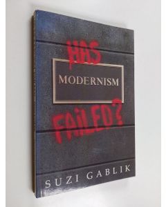 Kirjailijan Suzi Gablik käytetty kirja Has modernism failed?