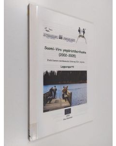 Kirjailijan Anu Ihalainen käytetty kirja Suomi-Viro ympäristöleirihanke (2002-2005) : Etelä-Suomen rannikkoseudun Interreg IIIA -ohjelma : loppuraportti