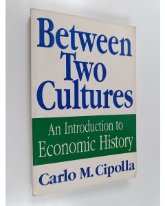 Kirjailijan Carlo M. Cipolla käytetty kirja Between two cultures : an introduction to economic history