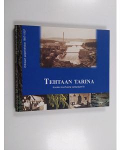 Tekijän Soile ym. Kärhä  käytetty kirja Tehtaan tarina : kosken kuohuista laatupaperiin : Voikkaan paperitehdas 1897-1997