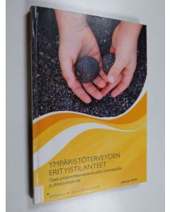 käytetty kirja Ympäristöterveyden erityistilanteet : opas ympäristöterveydenhuollon työntekijöille ja yhteistyötahoille - Opas ympäristöterveydenhuollon työntekijöille ja yhteistyötahoille