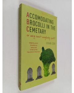 Kirjailijan Vivian Cook käytetty kirja Accomodating brocolli in the cemetary : or why can't anybody spell?