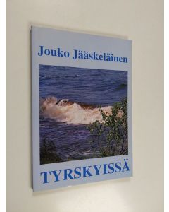 Kirjailijan Jouko Jääskeläinen käytetty kirja Tyrskyissä