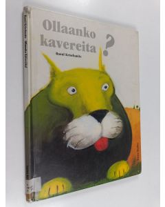 Kirjailijan Raoul Krischanitz käytetty kirja Ollaanko kavereita