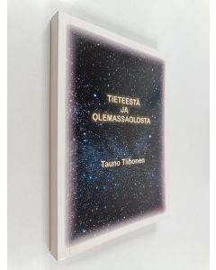 Kirjailijan Tauno Tiihonen käytetty kirja Tieteestä ja olemassaolosta
