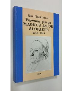 Kirjailijan Kari Tarkiainen käytetty kirja Porvoon piispa Magnus Jacob Alopaeus 1743-1818 = Magnus Jacob Alopaeus, Bischof zu Porvoo (1743-1818)