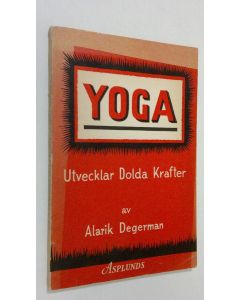 Kirjailijan Alarik Degerman käytetty kirja Yoga utvecklar dolda krafter