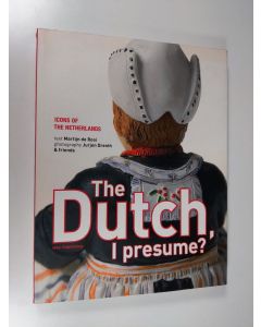 Kirjailijan Martijn de Rooi käytetty kirja The Dutch, I Presume? - Icons of the Netherlands (ERINOMAINEN)