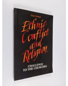 Kirjailijan Theo Tschuy käytetty kirja Ethnic conflict and religion : challenge to the churches