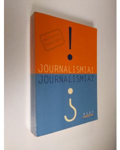 Tekijän Anu ym. Kantola  käytetty kirja Journalismia! journalismia
