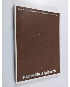 Kirjailijan Pentti Aarnio käytetty kirja Seurakunta ja työelämä : näkökohtia työelämään ja työhön liittyvien kysymysten huomioon ottamiseksi seurakunnan toiminnassa