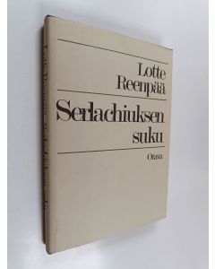 Kirjailijan Lotte Reenpää käytetty kirja Serlachiuksen suku : sukuselvitys