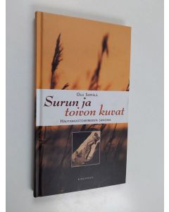 Kirjailijan Olli Seppälä käytetty kirja Surun ja toivon kuvat : hautamuistomerkkien sanoma - Hautamuistomerkkien sanoma
