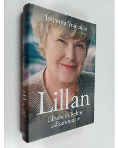 Kirjailijan Johanna Vesikallio käytetty kirja Lillan : Elisabeth Rehns sällsamma liv - Elisabeth Rehns sällsamma liv