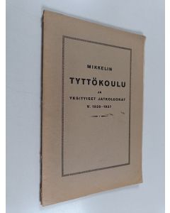 käytetty teos Mikkelin tyttökoulu ja yksityiset jatkoluokat v.1936-1937