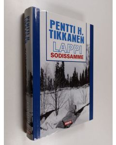 Kirjailijan Pentti H. Tikkanen käytetty kirja Lappi sodissamme
